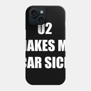 U2 MAKES ME CAR SICK Phone Case