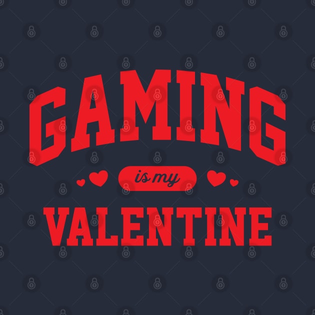 Gaming Is My Valentine by Hixon House