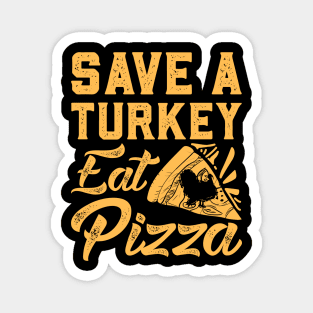 Save a turkey eat pizza Magnet