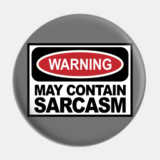 WARNING: May Contain Sarcasm Pin by d4n13ldesigns