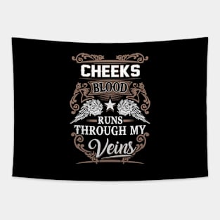 Cheeks Name T Shirt - Cheeks Blood Runs Through My Veins Gift Item Tapestry