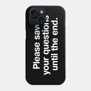 Please save your questions until the end. Phone Case