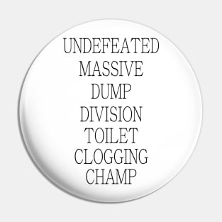 Undefeated Massive Dump Division Toilet Clogging Champ Pin