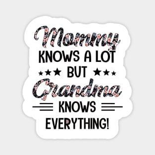 Floral Mommy Knows A Lot But Grandma Knows Everything Magnet