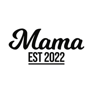 Mama est 2022 T-Shirt