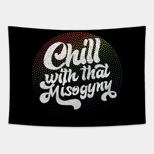 Chill With That Misogyny - Retro Design Tapestry