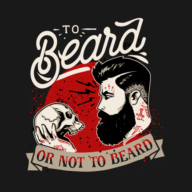 To Beard or Not To Beard by ShopCulture