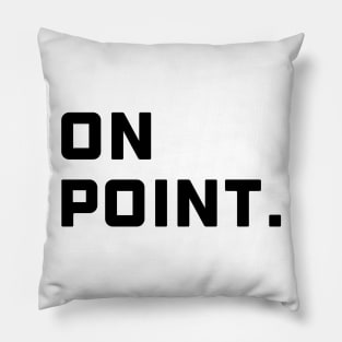 On Point. - Black Font Pillow