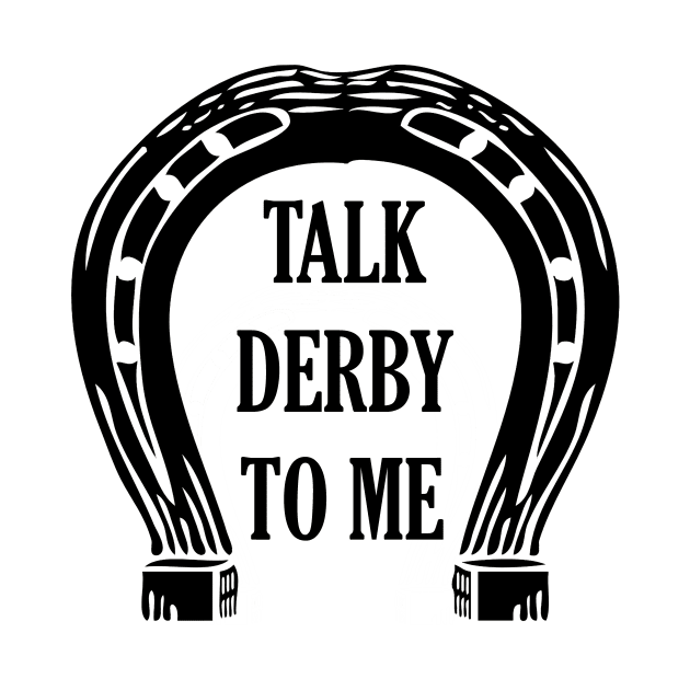 Talk Derby To Me , Kentucky Derby by Fersan