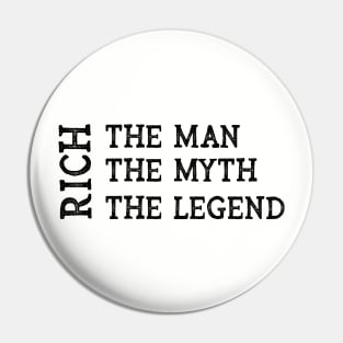 Rich The Man The Myth The Legend Pin