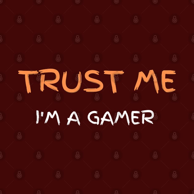 Trust Me I Am Gamer 7 by Dippity Dow Five