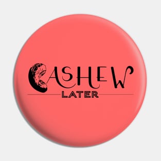 Cashew Later Pin