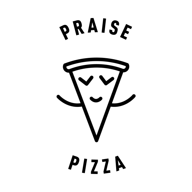 Praise Pizza by ctrlprintables