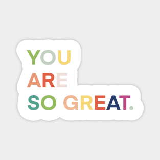 You are so great quote love gift Magnet