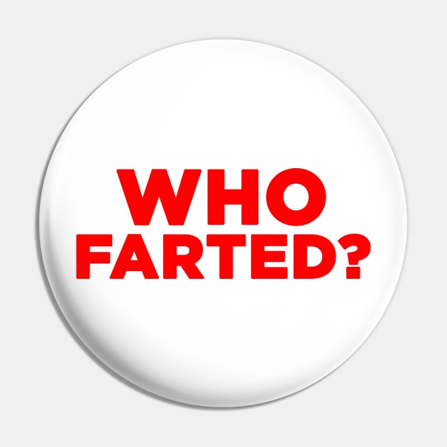 Who Farted? Pin by HellraiserDesigns