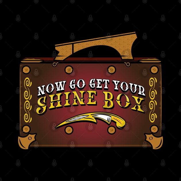 Now Go Get Your Shine Box by Gimmickbydesign