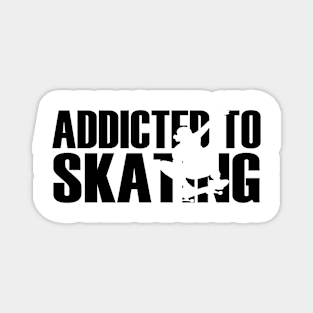 Addicted to skating Magnet