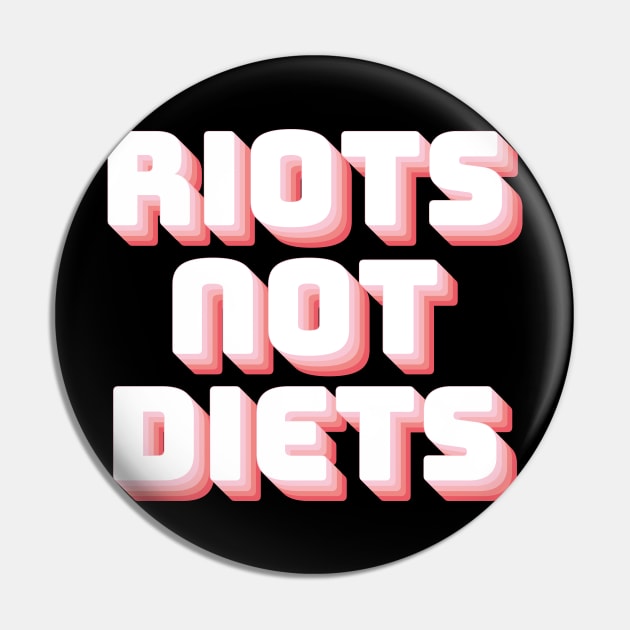 Riots Not Diets Pin by n23tees