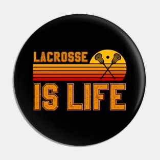 Lacrosse Is Life Pin