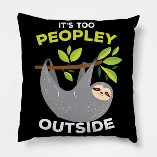 It is Too Peopley Outside Sloth Pillow