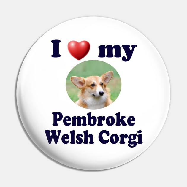 I Love My Pembroke Welsh Corgi Pin by Naves