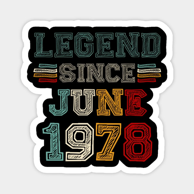 45 Years Old Legend Since June 1978 45th Birthday Magnet by louismcfarland