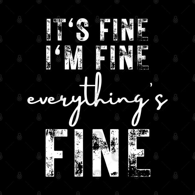 It's Fine I'm Fine Everything Is Fine by oneduystore