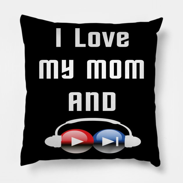 I love my mom and listen to music Pillow by TOPTshirt