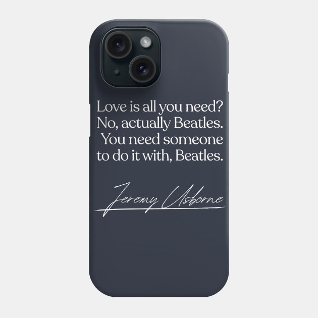 Love Is All You Need / Jez Peep Show Quote Phone Case by DankFutura