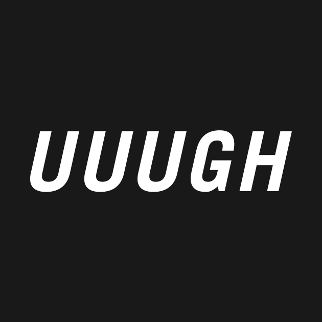 Uuugh by PersonShirts