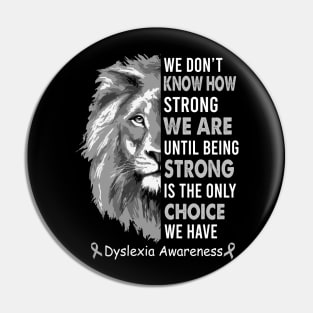 Being Strong Is The Only Choice We Have Dyslexia Awareness, Dyslexia Awareness Month Pin