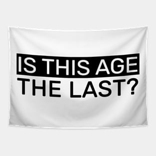 Is this age the last? Tapestry