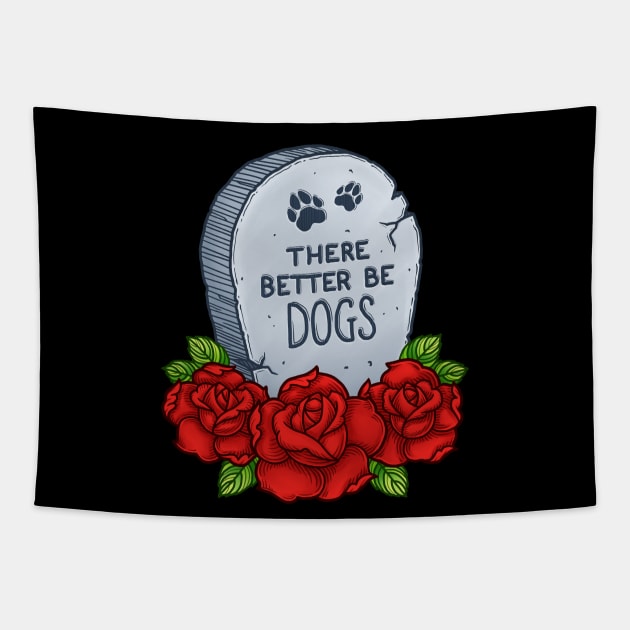 There Better Be Dogs Tapestry by katymakesthings