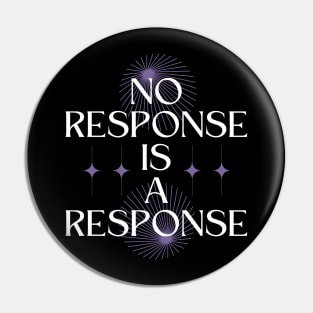 No Response is a Response Pin