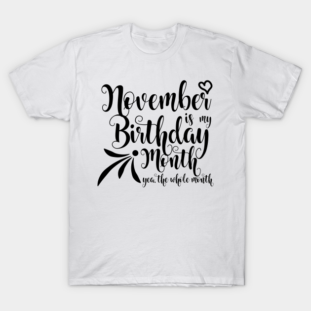 November Birthday - November Birthday Design - T-Shirt | TeePublic