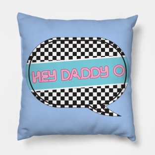 Hey Daddy O! Pillow