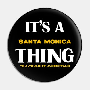 It's a Stanta Monica Thing You Wouldn't Understand Pin