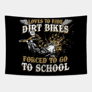 Loves To Ride Dirt Bikes Forced To Go To School Dirt Biker's Tapestry