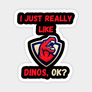 I Just Really Like Dinos Ok Magnet