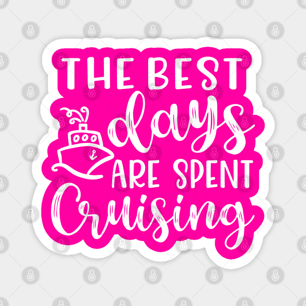 The Best Days Are Spent Cruising Cruise Beach Vacation Magnet by GlimmerDesigns