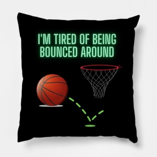 I'm Tired Of Being Bounced Around, Basketball, Funny Basketball Saying, Basketball Player, Basketball Lover, Women Basketball, Basketball Fans, Basketball Gift Pillow