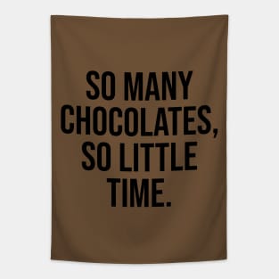 So many Chocolates, so little time Quote Tapestry