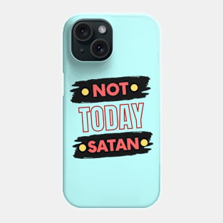 Not Today Satan | Christian Typography Phone Case