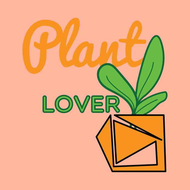 Plant Lover by DalalsDesigns