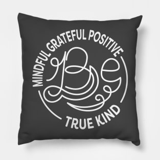 Be Kind. Be Mindful. Be Grateful. Be Positive. Be True. Anti Bullying Design. Pillow