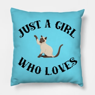 Just A Girl Who Loves Siamese Cats Pillow