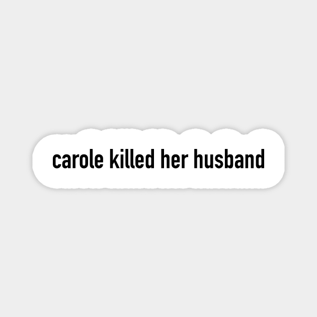 Carole killed her husband Magnet by hipstuff