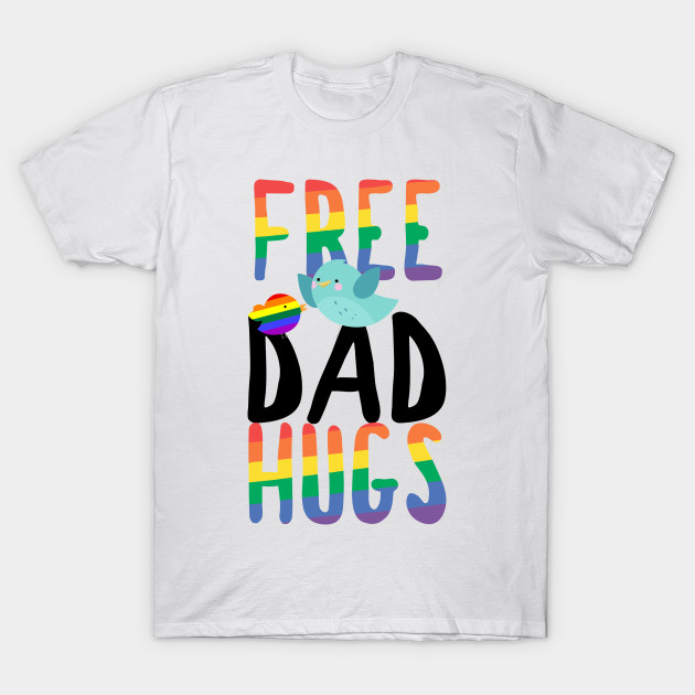 Free Dad Hugs Pride Lgbt Free Dad Hugs T Shirt Teepublic