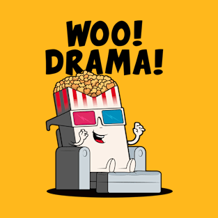 Woo! Drama! Funny popcorn character loves drama! (on light colors) T-Shirt