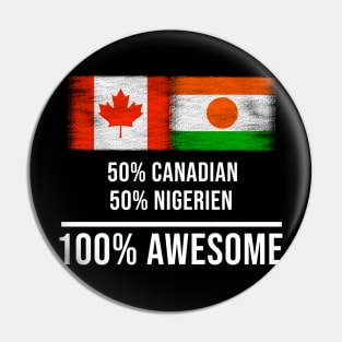 50% Canadian 50% Nigerien 100% Awesome - Gift for Nigerien Heritage From Niger Pin